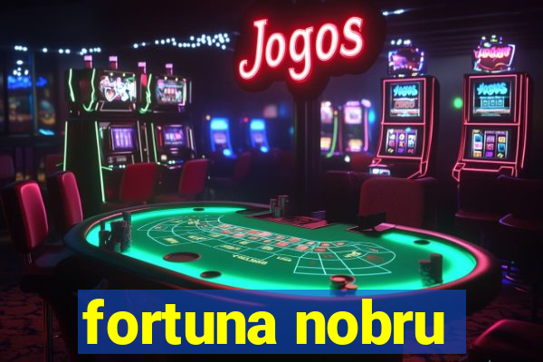 fortuna nobru